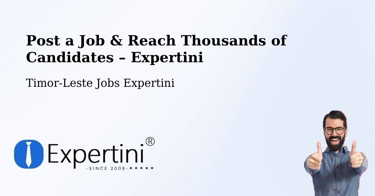 Post a Job in Timor-Leste – Hire the Right Talent - Timor-Leste Jobs Expertini