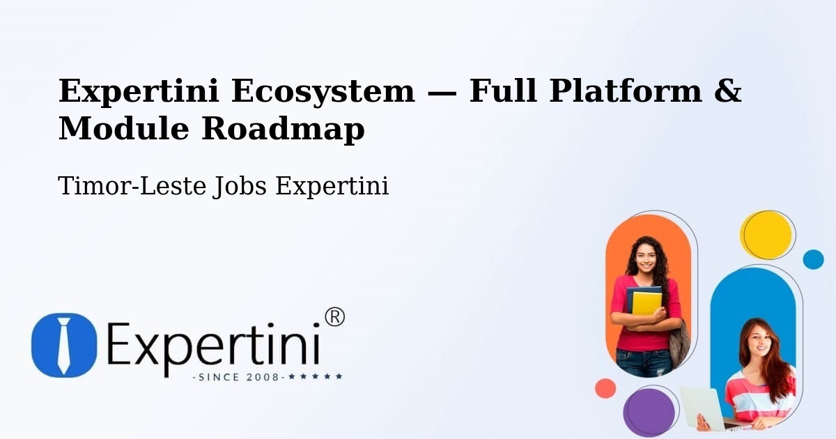 Expertini Ecosystem — Full Platform & Module Roadmap – Timor-Leste