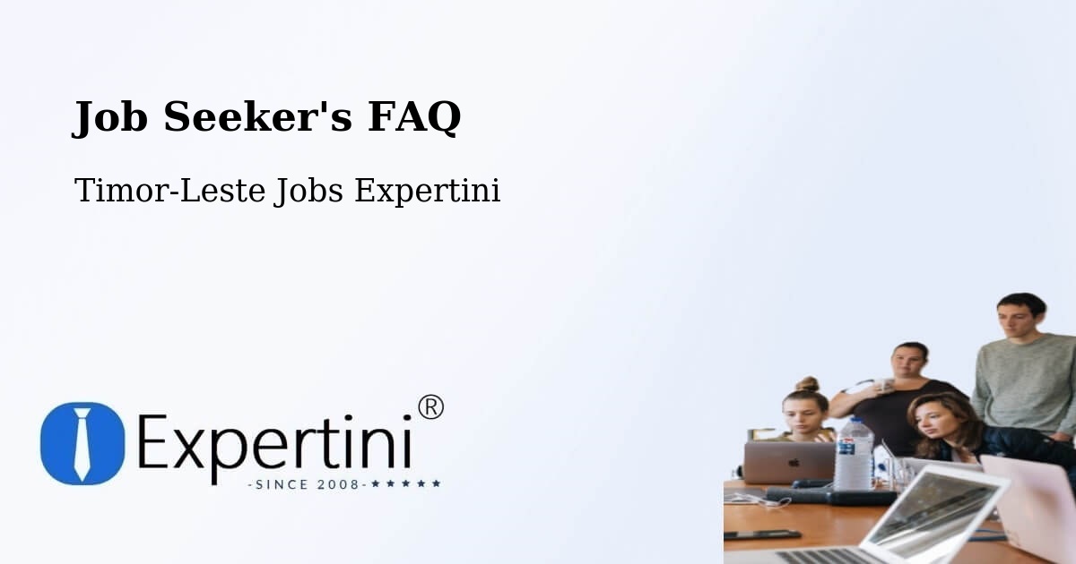 Job Seeker FAQ – Timor-Leste - Timor-Leste Jobs Expertini