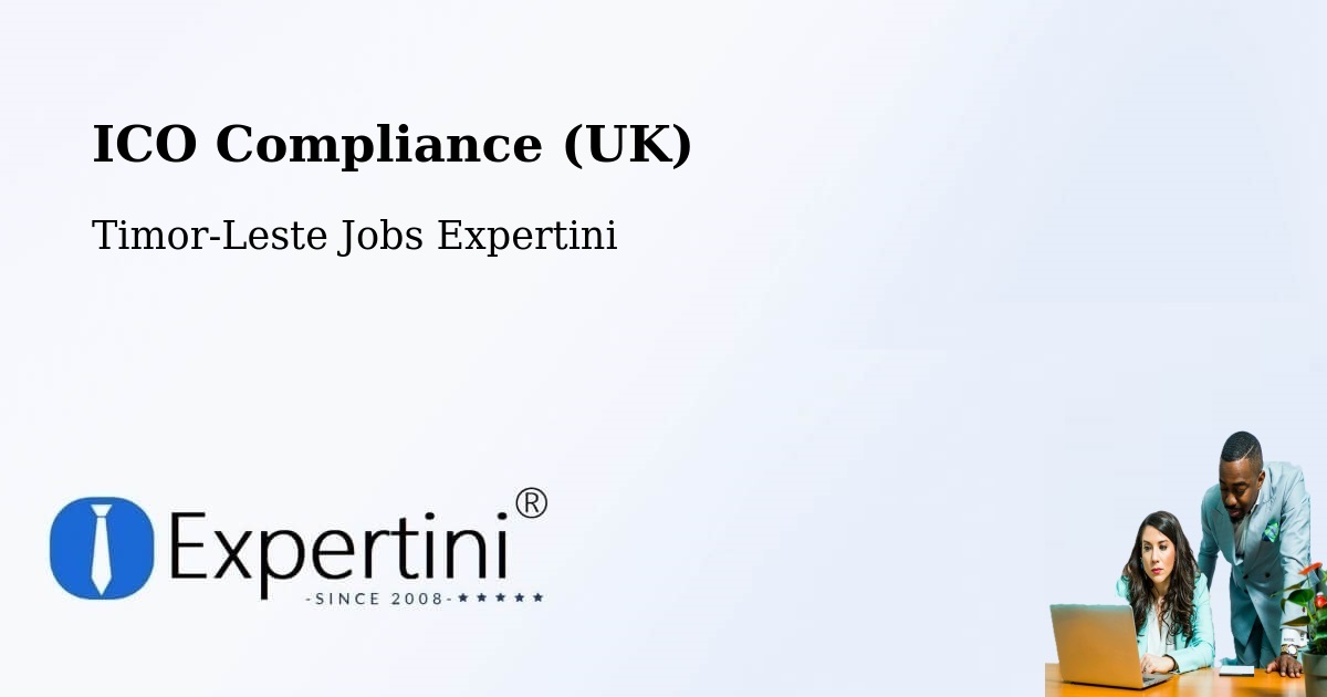 UK Data Protection & ICO Compliance – Timor-Leste - Timor-Leste Jobs Expertini