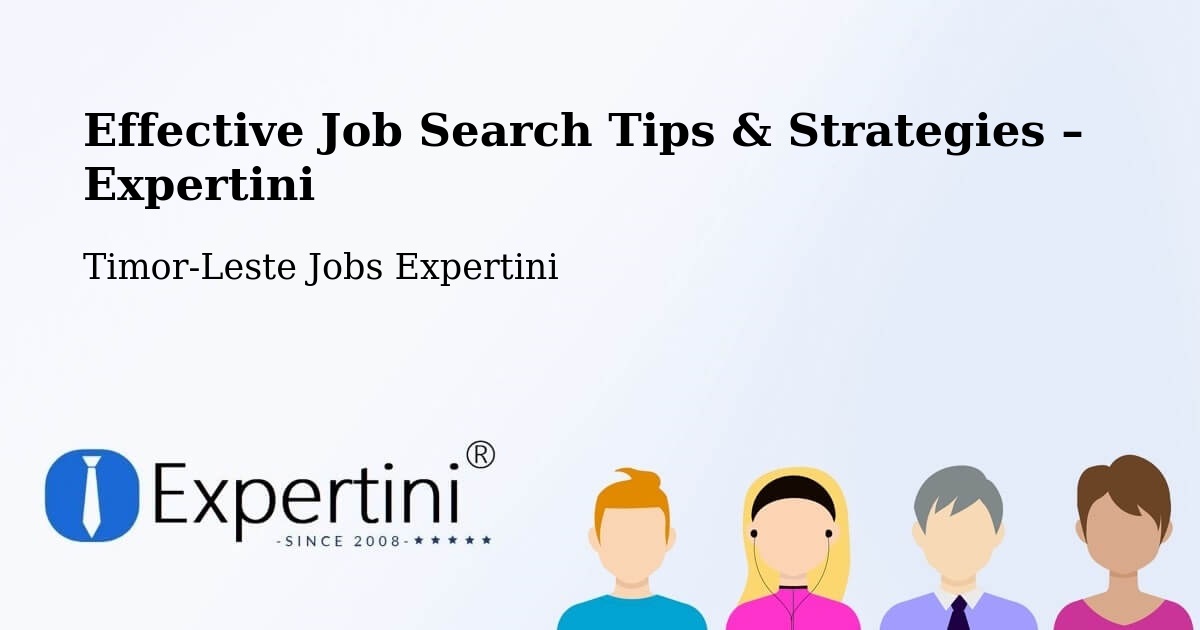 Job Search Tips & Strategies for Job Seekers – Timor-Leste - Timor-Leste Jobs Expertini