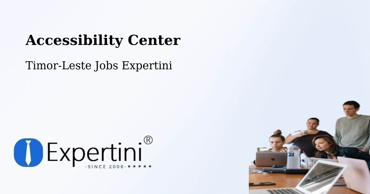 Accessibility Center - Timor-Leste Jobs Expertini