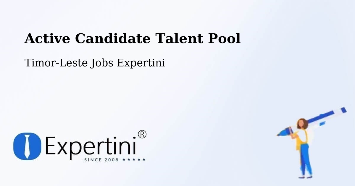 Active Candidate Talent Pool - Timor-Leste Jobs Expertini