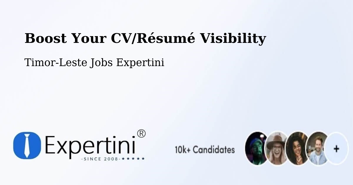 Boost Your CV/Résumé Visibility - Timor-Leste Jobs Expertini