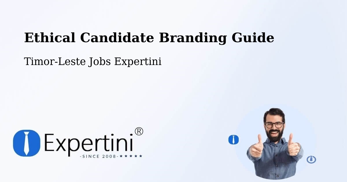 Ethical Candidate Branding Guide - Timor-Leste Jobs Expertini