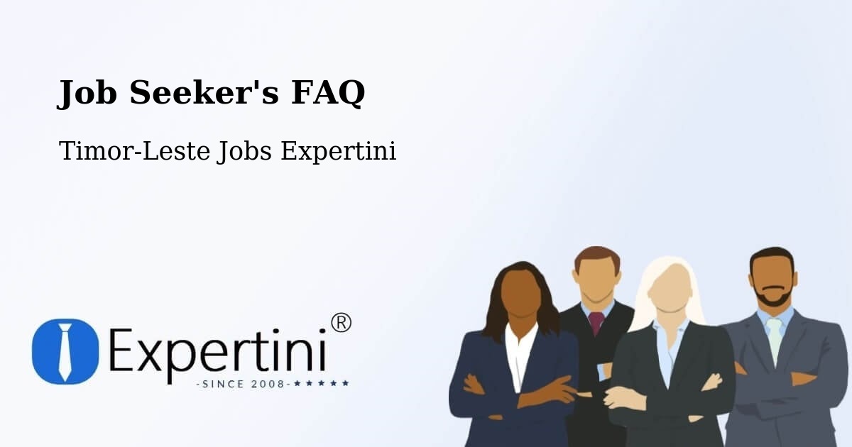 Job Seeker's FAQ - Timor-Leste Jobs Expertini