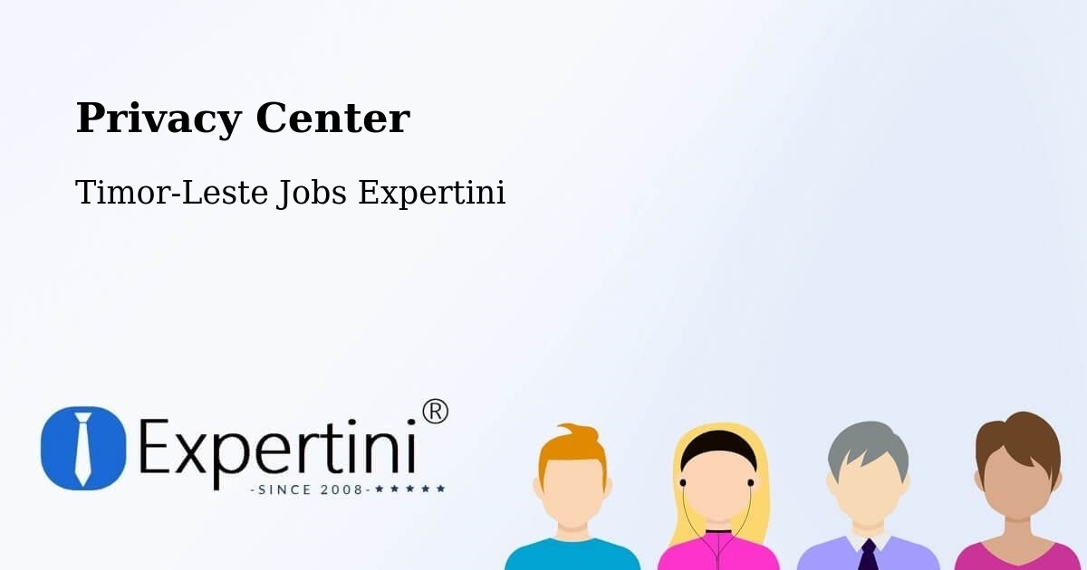Privacy Center - Timor-Leste Jobs Expertini