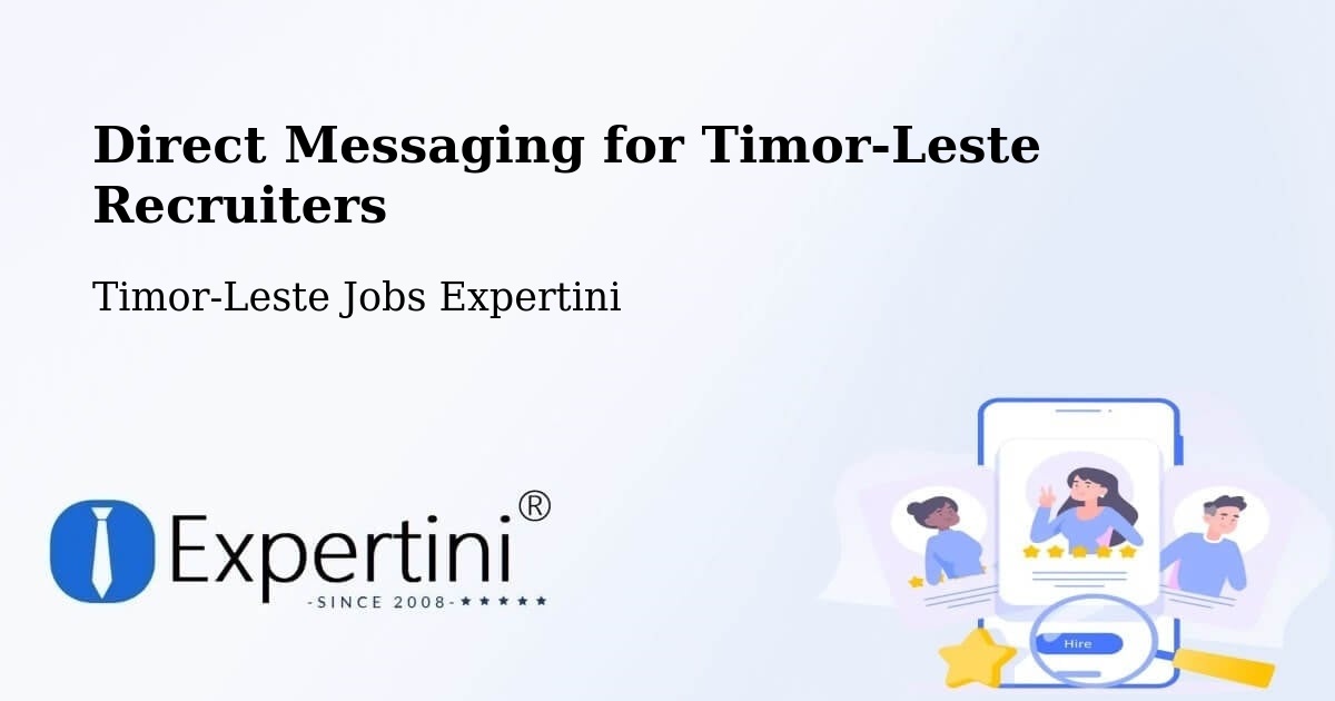 Direct Messaging for Timor-Leste Recruiters - Timor-Leste Jobs Expertini