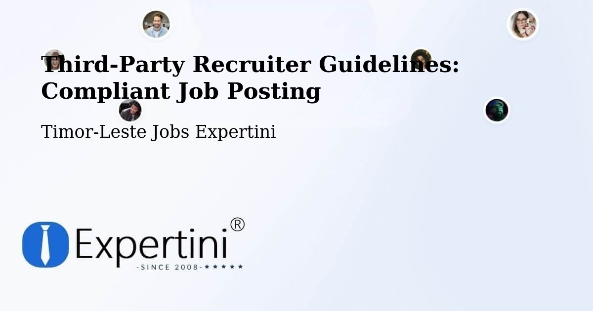 Third-Party Recruiter Guidelines: Compliant Job Posting - Timor-Leste Jobs Expertini