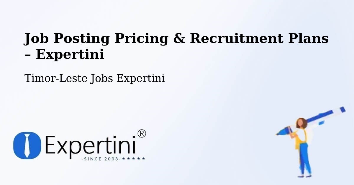 Job Posting Pricing & Recruitment Plans – Timor-Leste - Timor-Leste Jobs Expertini