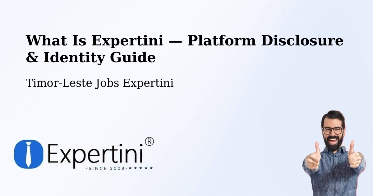 What Is Expertini — Platform Disclosure & Identity Guide – Timor-Leste